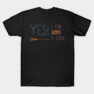 I can drive stick T-Shirt