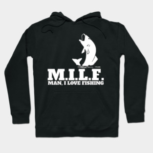 MILF Man I Love Fishing Hoodie