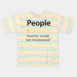 People, Would Not Recommend Kids T-Shirt