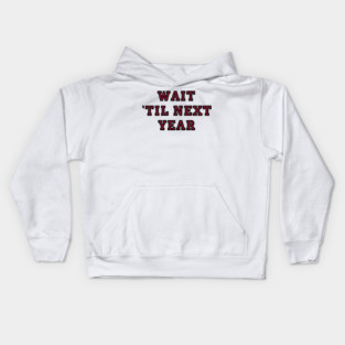 Wait til next year Kids Hoodie