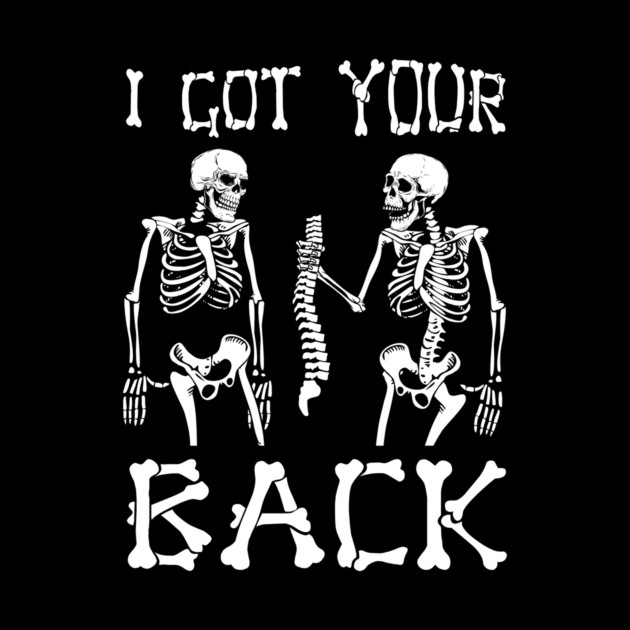 I Got Your Back Skeleton Halloween by The WYLD Tribe