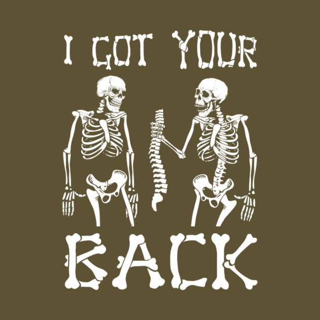 I Got Your Back Skeleton Halloween by The WYLD Tribe