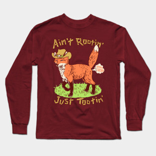 Ain't Rootin' Just Tootin' Long Sleeve T-Shirt