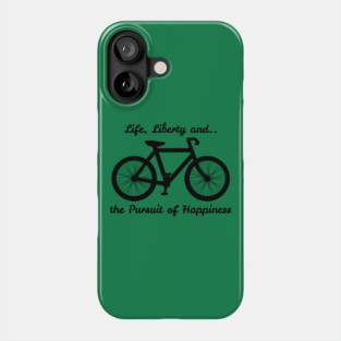 Life, Liberty and the Pursuit of Happiness Phone Case