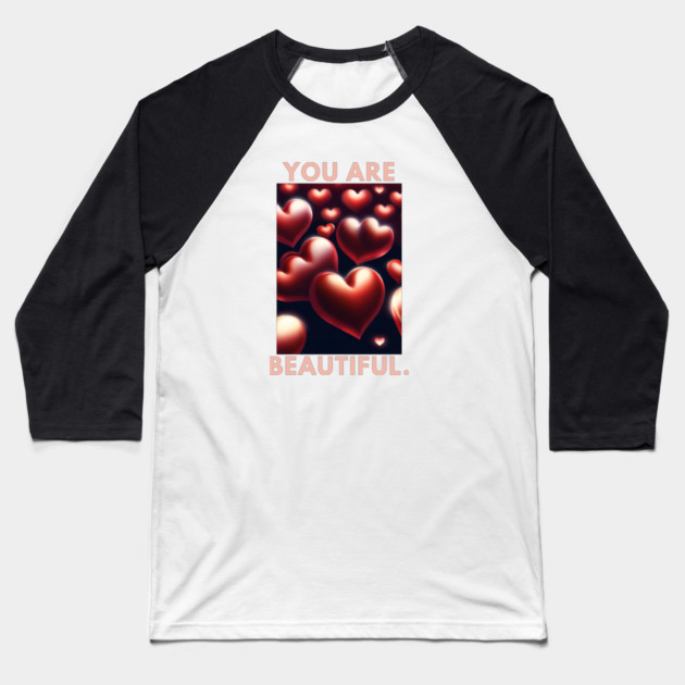 You Are Beautiful Baseball T-Shirt by BlackMeme94