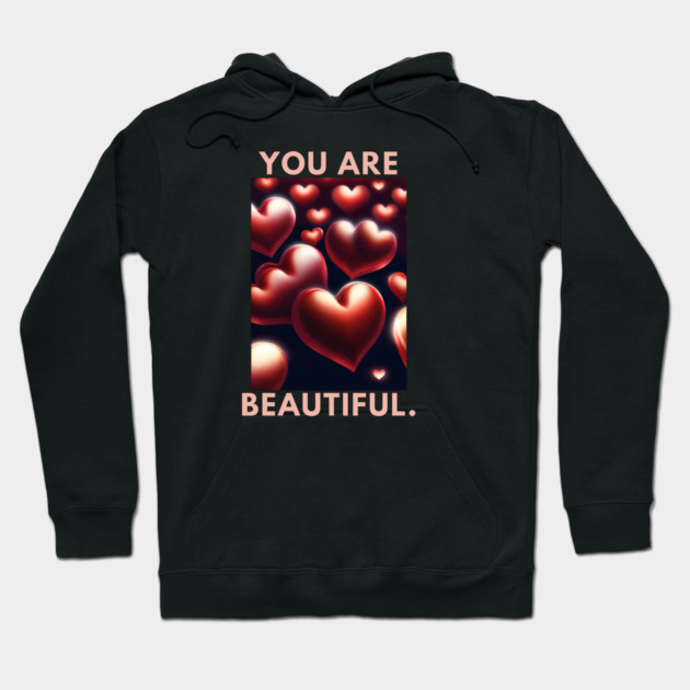 You Are Beautiful Hoodie by BlackMeme94