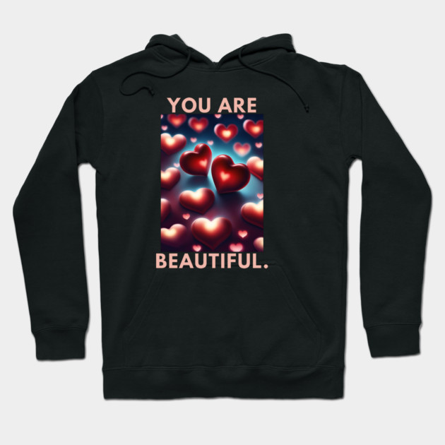 You Are Beautiful Hoodie by BlackMeme94