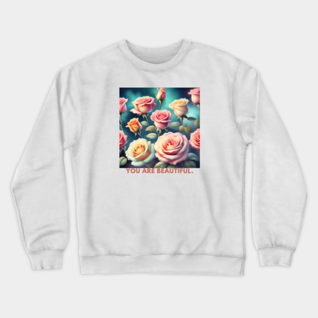 You Are Beautiful Crewneck Sweatshirt by BlackMeme94