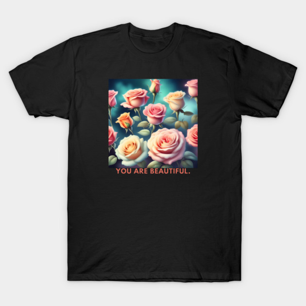You Are Beautiful T-Shirt by BlackMeme94