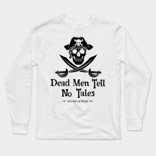 Dead Men Tell No Tales (black design) Long Sleeve T-Shirt