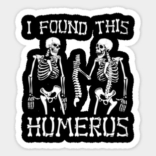 I found this humerus skeleton Sticker