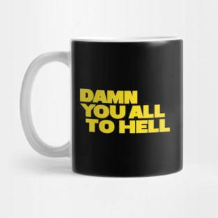 Damn You All To Hell Mug