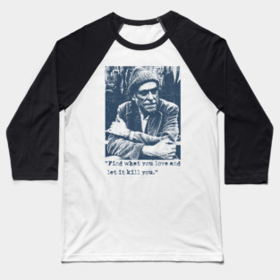 Charles Bukowski Quotes - Vintage Baseball T-Shirt