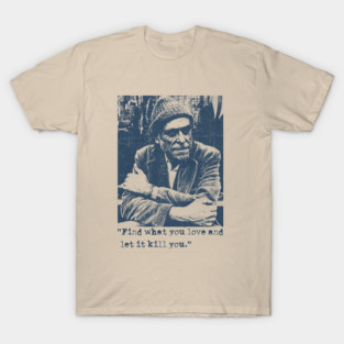 Charles Bukowski Quotes - Vintage T-Shirt