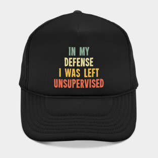 Vintage In My Defense I Was Left Unsupervised Hat