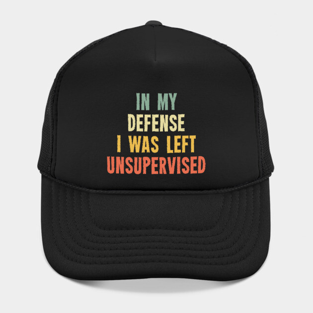 Vintage In My Defense I Was Left Unsupervised by Ilyashop