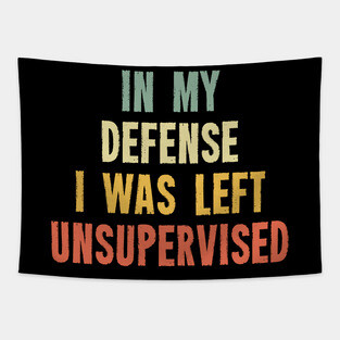 Vintage In My Defense I Was Left Unsupervised Tapestry