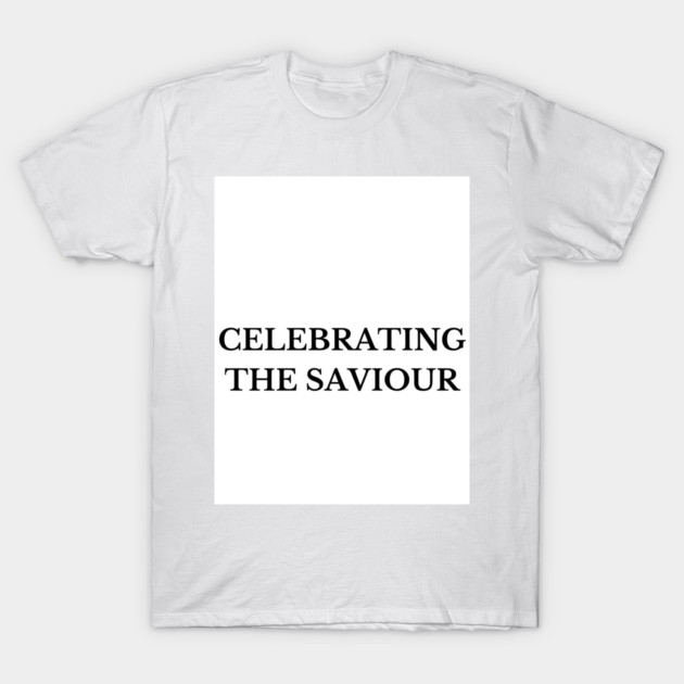 Celebrating The Saviour - Christmas T-Shirt by Beautiful Vesture