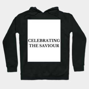 Celebrating The Saviour - Christmas Hoodie