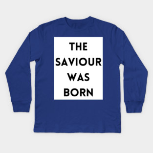 The Saviour was born - Christmas Kids Long Sleeve T-Shirt