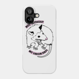 NOT WITHOUT MY UNION REP! Phone Case