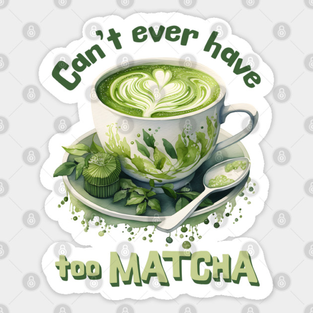 Can't Ever Have Too Matcha! Sticker by Luxinda