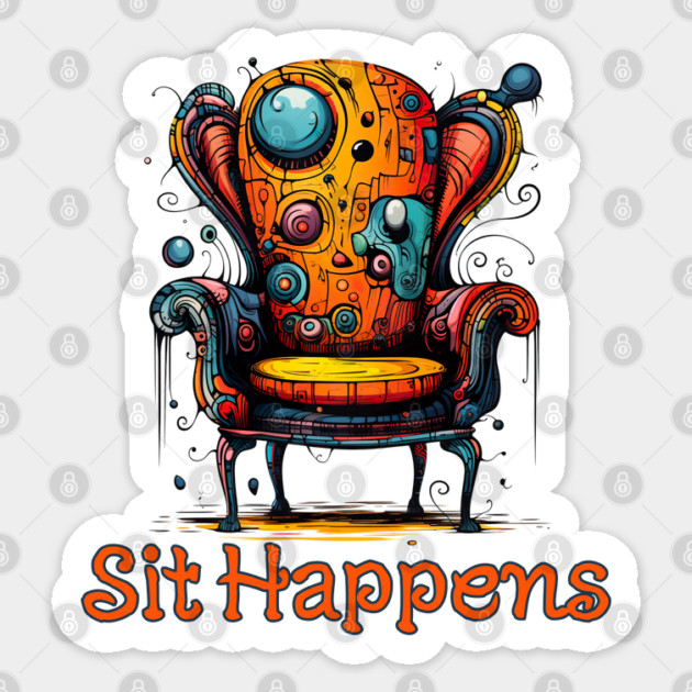 Bizarre Chair with saying Sit Happens Sticker by Luxinda