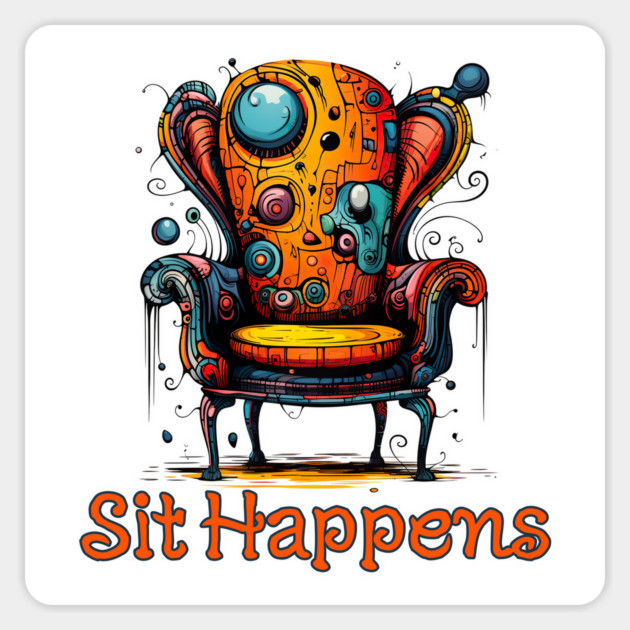 Bizarre Chair with saying Sit Happens Magnet by Luxinda