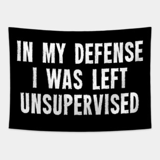 In My Defense I Was Left Unsupervised Tapestry