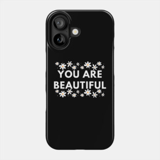 You Are Beautiful With Flowers Phone Case