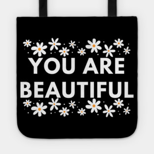 You Are Beautiful With Flowers Tote