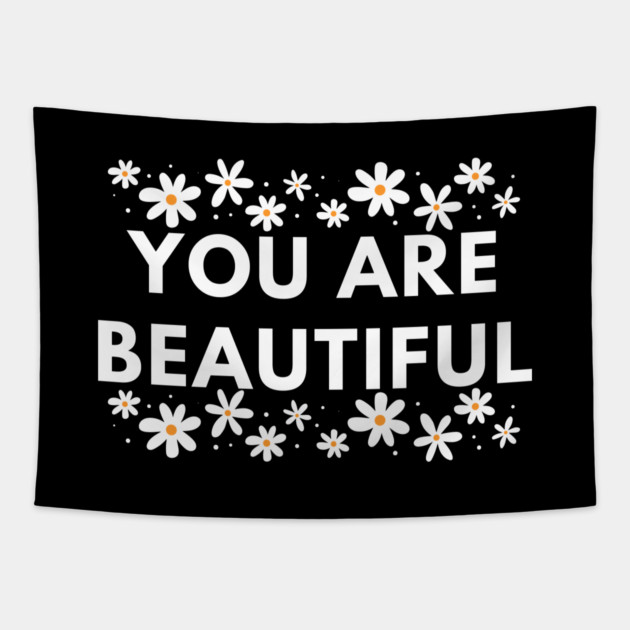 You Are Beautiful With Flowers Tapestry by BlackMeme94