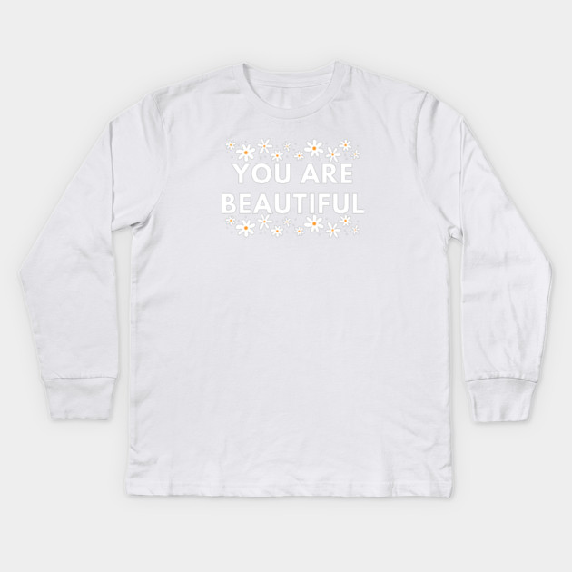 You Are Beautiful With Flowers Kids Long Sleeve T-Shirt by BlackMeme94