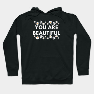 You Are Beautiful With Flowers Hoodie