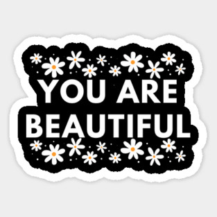 You Are Beautiful With Flowers Sticker
