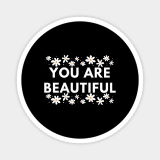 You Are Beautiful With Flowers Magnet