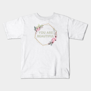 You Are Beautiful Kids T-Shirt
