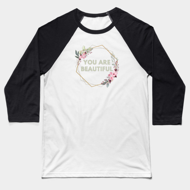 You Are Beautiful Baseball T-Shirt by BlackMeme94