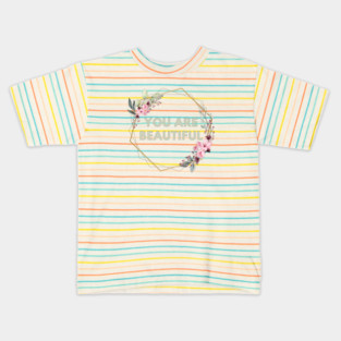 You Are Beautiful Kids T-Shirt