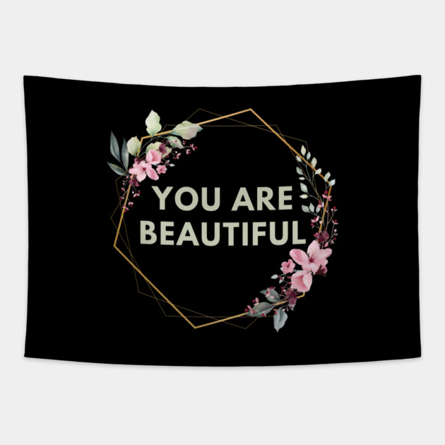 You Are Beautiful Tapestry by BlackMeme94