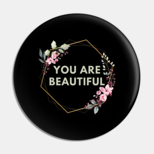 You Are Beautiful Pin