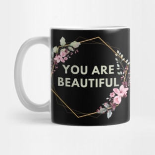 You Are Beautiful Mug