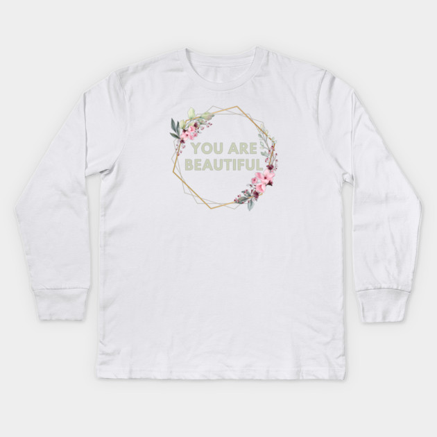 You Are Beautiful Kids Long Sleeve T-Shirt by BlackMeme94