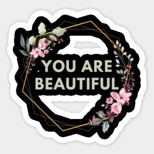 You Are Beautiful Sticker