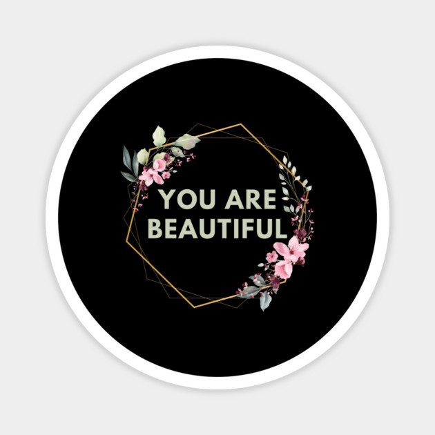You Are Beautiful Magnet by BlackMeme94