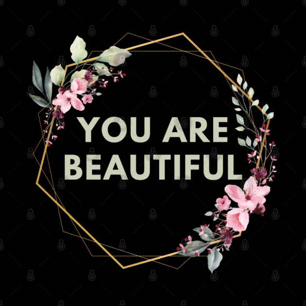 You Are Beautiful by BlackMeme94