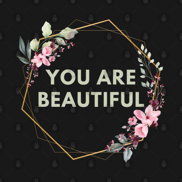 You Are Beautiful by BlackMeme94