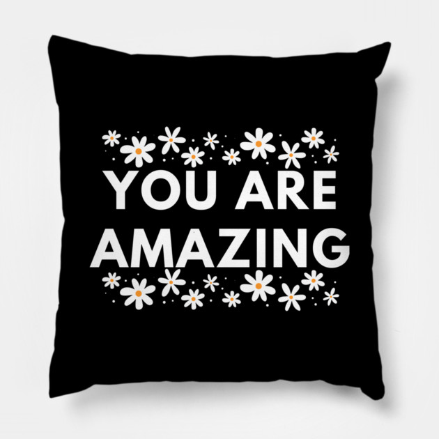 You are Amazing Pillow by BlackMeme94