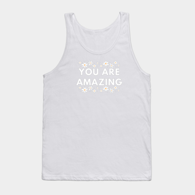You are Amazing Tank Top by BlackMeme94