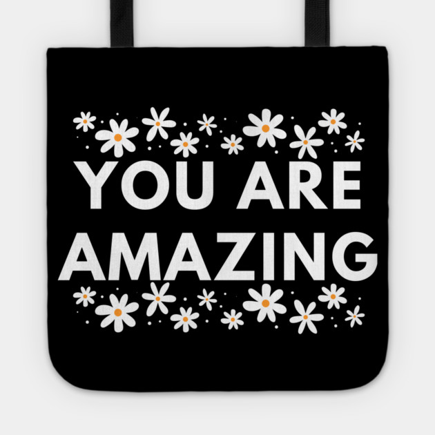 You are Amazing Tote by BlackMeme94